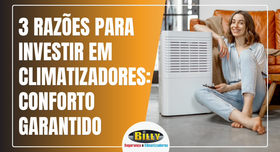 3 Razões para Investir em Climatizadores: Conforto Garantido - Billy Segurança e Climatizadores em Uberlândia-MG
